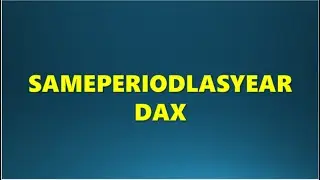 SAMEPERIODLASTYEAR DAX In Power bi #dax #powerbi #powerquery