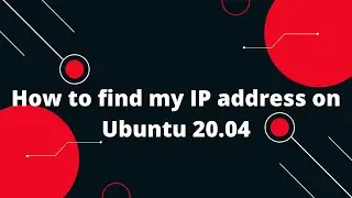 How to find my IP address on Ubuntu 20.04 | How to check my IP address on Ubuntu