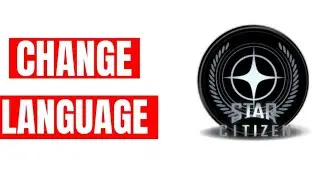 How To Change Language In Star Citizen - How To Update Language In Star Citizen