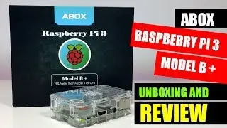 Abox Raspberry Pi 3 Model B+ - Unboxing And Review