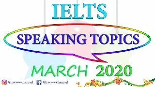 IELTS Speaking Topics - March, 2020