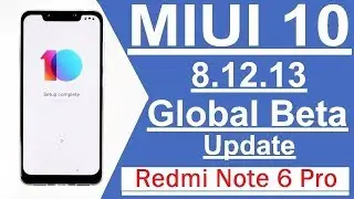 MIUI 10 GLOBAL BETA 8.12.13 - ОБЗОР ПРОШИВКИ  Redmi Note 6 pro+как обновиться