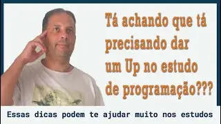DICAS PARA DAR UM UP NO ESTUDO DE PROGRAMAÇÃO.