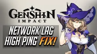 Genshin Impact - How to Fix Network Lag & High Ping [2024]