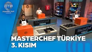 MasterChef Türkiye 3. Kısım | 07.07.2024 