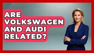 Are Volkswagen And Audi Related? - Germany Made Simple