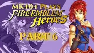 MK404 Plays Fire Emblem: Heroes PT6 - Mysterious[Ch. 5 - Mystery Returns]