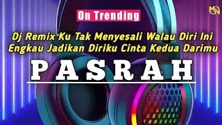 KU TAK MENYESALI WALAU DIRI INI ENGKAU JADIKAN DIRIKU CINTA KE DUA DARIMU (PASRAH) DJ REMIX FUL BASS