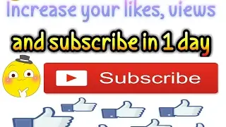 How to increase your  views , likes and subscribe in 1 day for free youtube