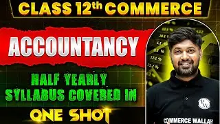 Class 12th Accountancy Half Yearly Syllabus Covered in One Shot 🔥