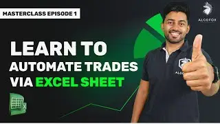 MASTERCLASS TO AUTOMATE TRADES FROM EXCEL SHEET (EP 01)