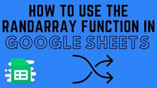 How to Use the RANDARRAY Function in Google Sheets