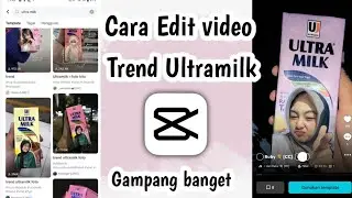 Cara Edit video trend ultramilk di capcut