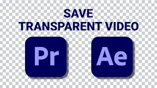 How to Save Transparent Video in Adobe Premiere Pro and After Effects (1-Minute Tutorial)