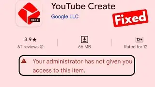 Fix " Your administrator has not given you access to this item " Google Play Store