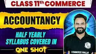 Class 11th Accountancy Half Yearly Syllabus Covered in One Shot 🔥