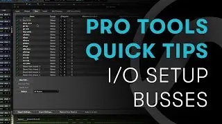 Pro Tools Quick Tips: I/O Setup - Busses