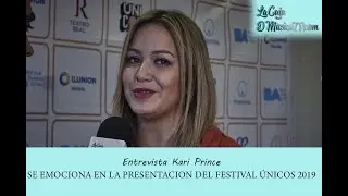 KARI PRINCE SE EMOCIONA EN LA PRESENTACION DEL FESTIVAL ÚNICOS 2019 | FESTIVAL ÚNICOS