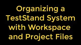 Organizing a TestStand System with Workspace and Project Files