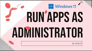 Run apps as administrator in Windows 11