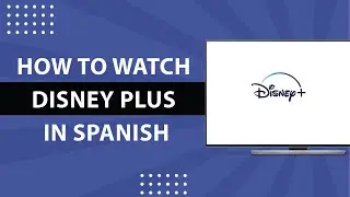How to Watch Disney Plus in Spanish-2024
