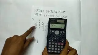 Multiplication of a matrix using fx-991 MS calculator