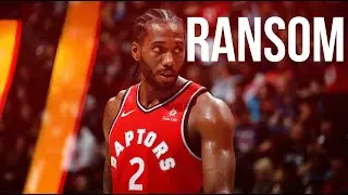 Kawhi Leonard Mix - Ransom