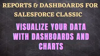 Salesforce Trailhead - Visualize Your Data with Dashboards and Charts
