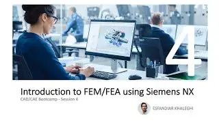 CAD/CAE Bootcamp - Session 4 - Introduction to FEM/FEA using Siemens NX