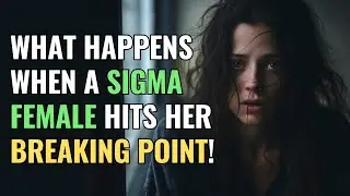 What Happens When a Sigma Female Hits Her Breaking Point! | NPD | Healing | Empaths Refuge