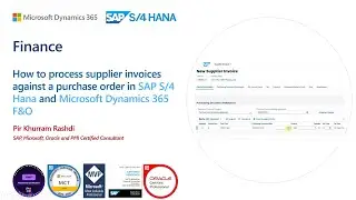 How to process supplier invoices against a purchase order in SAP S4 Hana and Dynamics 365 Finance