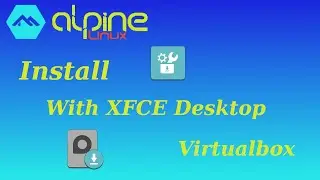 Alpine Linux Install With XFCE Virtualbox