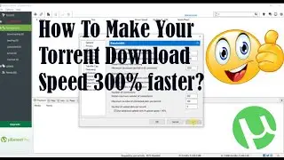 How To Make Your Torrent Download Speed 300% faster?