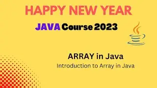 ARRAY in Java | Create, Insert and Print Array | Enhanced for-loop | Happy New Year Java Course 2023