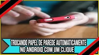 Trocando Papel de Parede Automaticamente no Android Com Um Clique