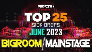 Sick Drops 🔥 June 2023 | Big Room / Mainstage | Top 25 | Rectik