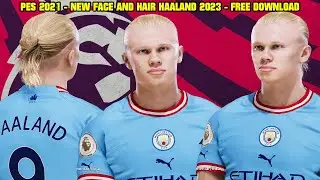 PES 2021 - NEW FACE AND HAIR ERLING HAALAND 2023 - 4K
