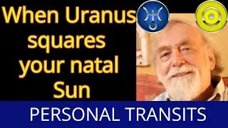 Uranus Square Sun - Important Transits