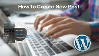 Learn How to Create Post in WordPress | Tutorial