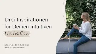 Drei Inspirationen für Deinen intuitiven Herbstflow