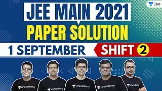 JEE Main 2021 4th Attempt Paper Solutions | 1st September Shift 2 | Unacademy JEE
