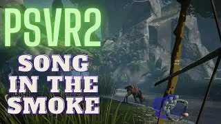 Song In The Smoke - PS VR2 Gameplay!