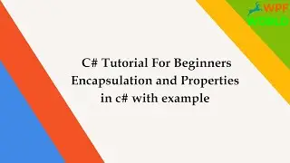 Encapsulation and properties in c# with example