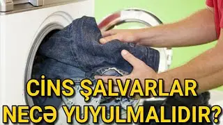 CİNS ŞALVARLAR NECƏ YUYULMALIDIR?
