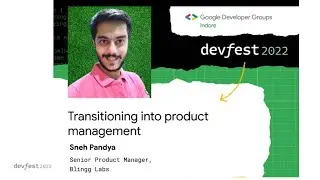 Transitioning into Product Management | Sneh Pandya | DevFest 2022 | GDG Indore
