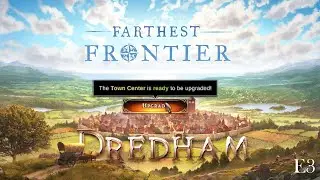 Farthest Frontier - Tier Two Troubles - Dredham | E3