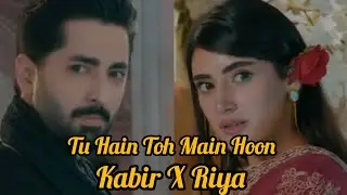 Tu Hai Toh Main Hoon| Kabir X Riya VM ♥️ Danish Taimoor X Sahar Hashmi| #manmastmalang #danishtamoor