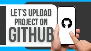 How To Upload Project On GitHub Repository (2025) | Add Project To GitHub (EASY FOR BEGINNERS)
