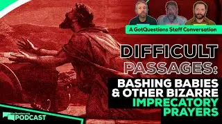 What is imprecatory prayer? Should we pray for the destruction of our enemies? - Podcast Episode 220