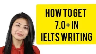 IELTS Writing Task 2: HOW TO ACHIEVE BAND SCORE  7.0 +